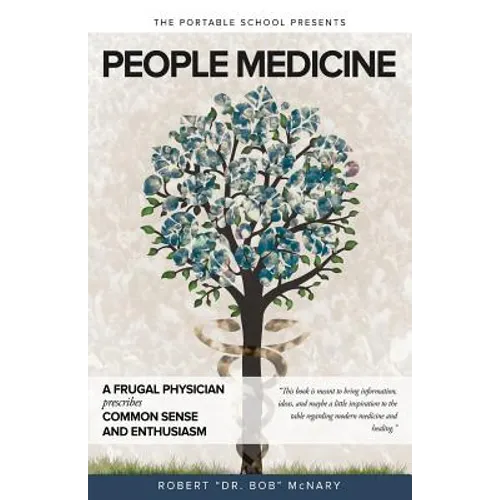 People Medicine: A Frugal Physician prescribes Common Sense and Enthusiasm - Paperback
