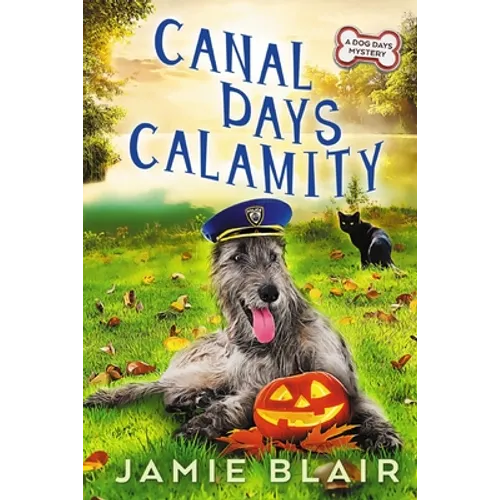 Canal Days Calamity: Dog Days Mystery #2, A humorous cozy mystery - Paperback