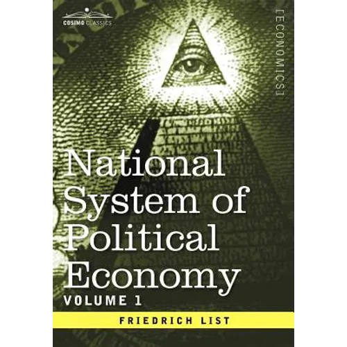National System of Political Economy - Volume 1: The History - Hardcover