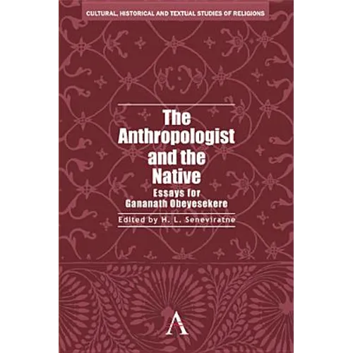The Anthropologist and the Native: Essays for Gananath Obeyesekere - Hardcover