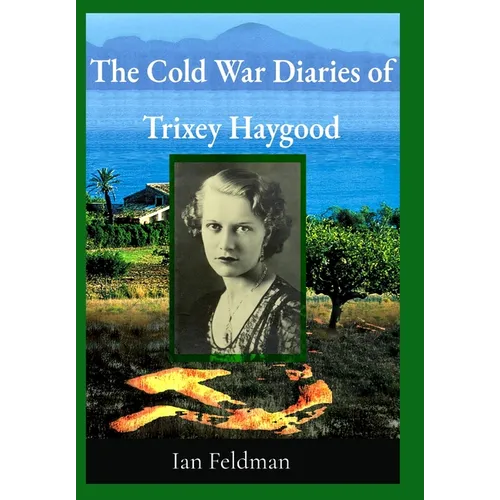 The Cold War Diaries of Trixey Haygood - Hardcover