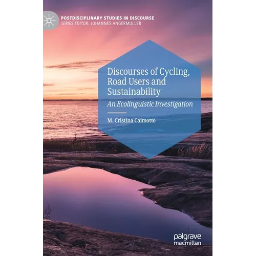 Discourses of Cycling, Road Users and Sustainability: An Ecolinguistic Investigation - Hardcover