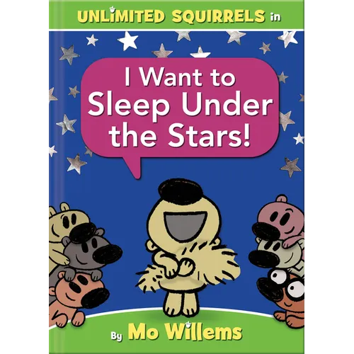I Want to Sleep Under the Stars!-An Unlimited Squirrels Book - Hardcover