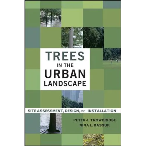 Trees in the Urban Landscape: Site Assessment, Design, and Installation - Hardcover