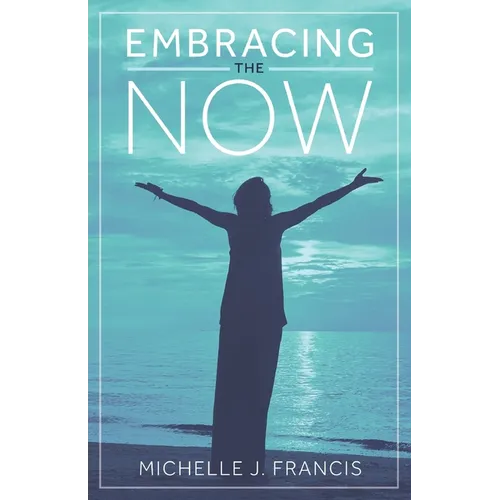 Embracing the Now - Paperback
