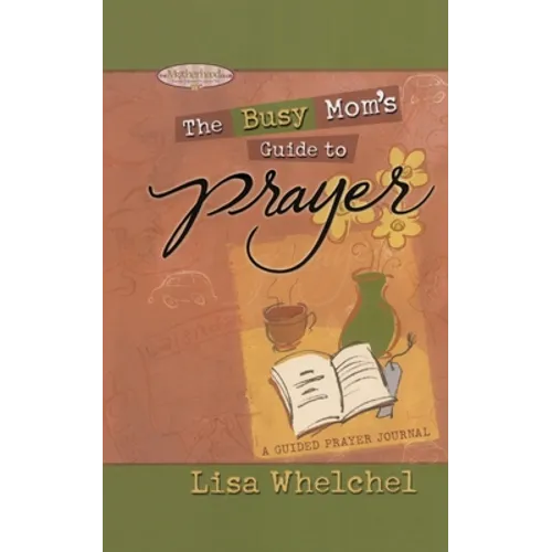 Busy Mom's Guide to Prayer: A Guided Prayer Journal - Paperback