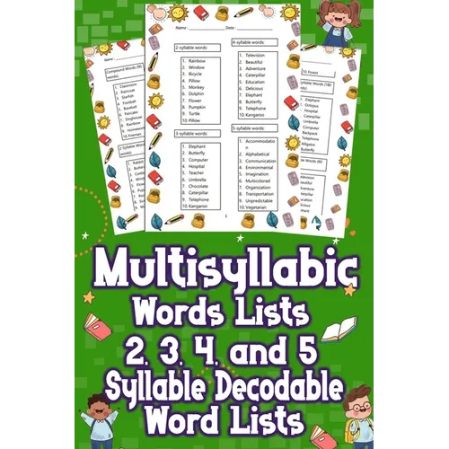 Multisyllabic Words Lists 2, 3, 4, and 5 Syllable Decodable Word Lists: Uncover the Ultimate Multisyllabic Word Lists! From 2 to 5 Syllables, Boost Yo - Paperback