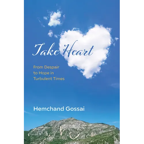 Take Heart: From Despair to Hope in Turbulent Times - Hardcover