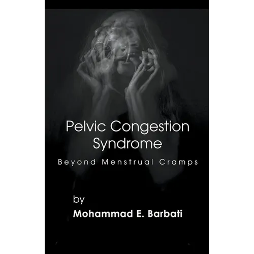 Pelvic Congestion Syndrome - Beyond Menstrual Cramps - Paperback