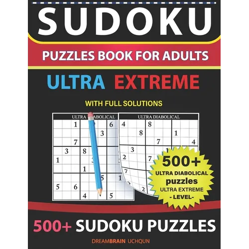 Sudoku Puzzles book for adults 500+ puzzles with full Solutions ULTRA EXTREME: Ultra Diabolical puzzles with full Solutions -ULTRA EXTREME LEVEL Sudok - Paperback