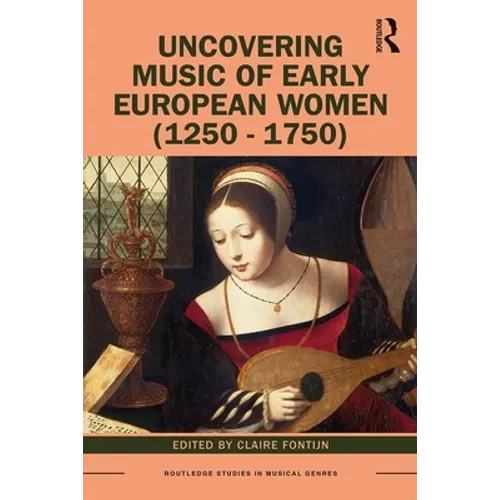 Uncovering Music of Early European Women (1250-1750) - Paperback