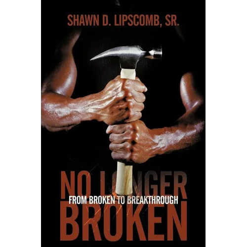 No Longer Broken: From Broken to Breakthrough - Paperback