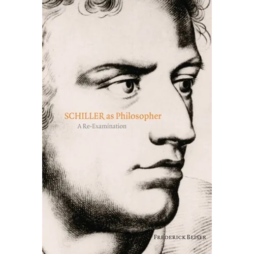 Schiller as Philosopher: A Re-Examination - Paperback