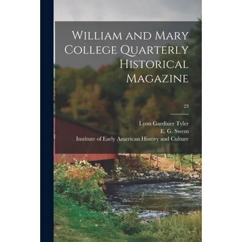 William and Mary College Quarterly Historical Magazine; 23 - Paperback
