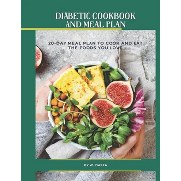 Easy and Healthy Diabetic Diet Recipes 20-Day Meal Plan to Manage Type 2 Diabetes and Prediabetes - Paperback