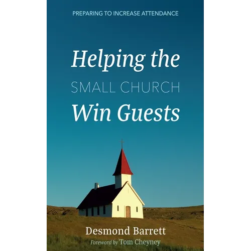Helping the Small Church Win Guests: Preparing to Increase Attendance - Hardcover