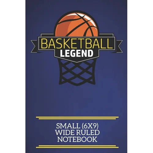 Basketball Legend Small (6x9) Wide Ruled Notebook: A fun note book, perfect for any sports fan who has everything else! - Paperback