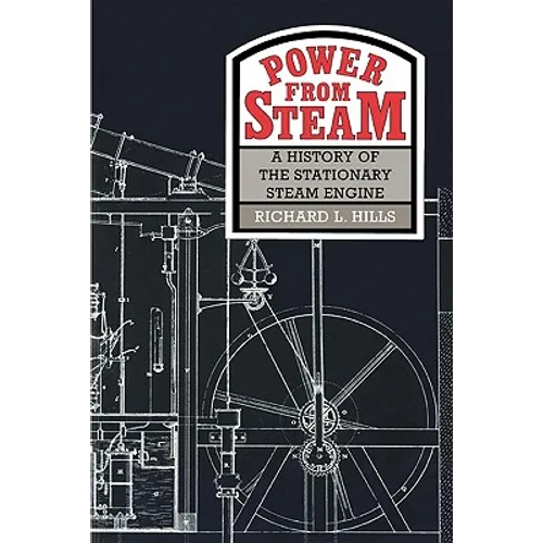 Power from Steam: A History of the Stationary Steam Engine - Paperback