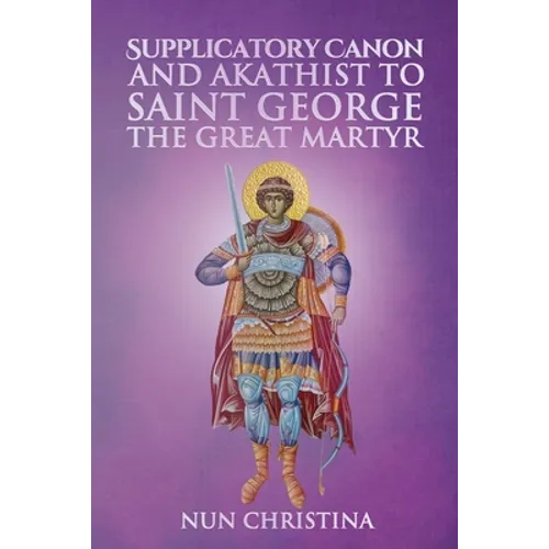 Supplicatory Canon and Akathist to Saint George the Great Martyr - Paperback