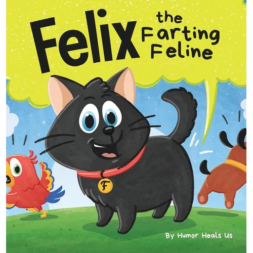 Felix the Farting Feline: A Funny Rhyming, Early Reader Story For Kids and Adults About a Cat Who Farts - Hardcover