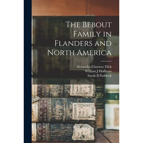 The Bebout Family in Flanders and North America - Paperback