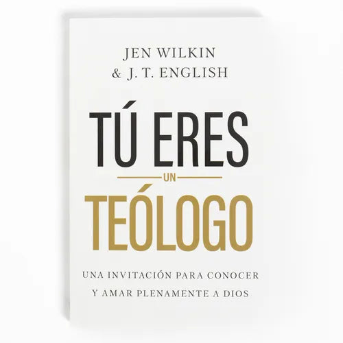 Tú Eres Un Teólogo: Una Invitación a Conocer Y Amar a Dios Plenamente - Paperback