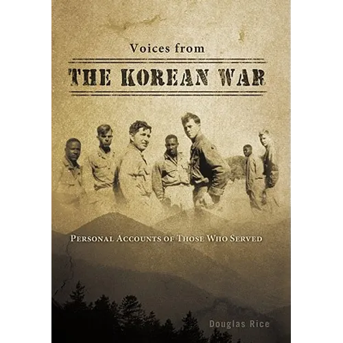 Voices from the Korean War: Personal Accounts of Those Who Served - Paperback