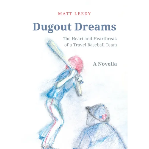 Dugout Dreams: The Heart and Heartbreak of a Travel Baseball Team - Paperback
