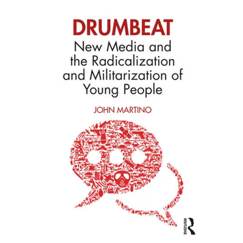 Drumbeat: New Media and the Radicalization and Militarization of Young People - Paperback