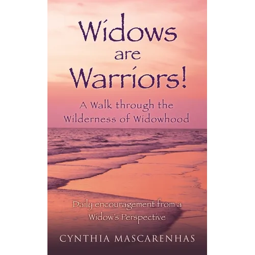 Widows are Warriors! A Walk through the Wilderness of Widowhood: Daily encouragement from a Widow's Perspective - Paperback