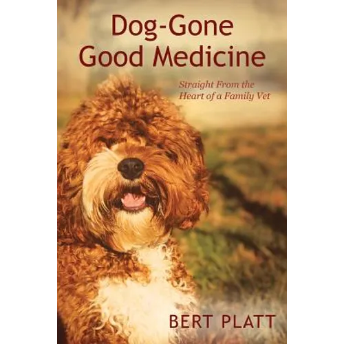 Dog-Gone Good Medicine: Straight From the Heart of a Family Vet - Paperback