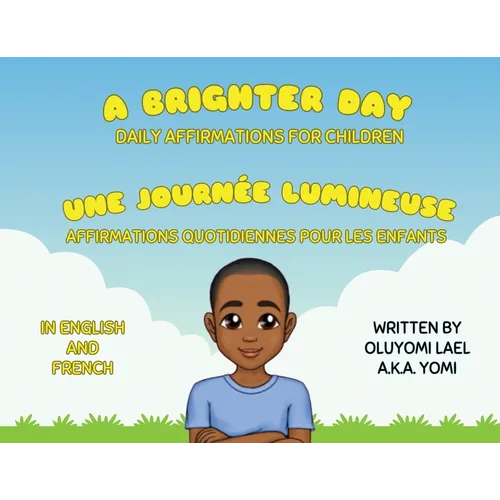 A Brighter Day - Une Journée Lumineuse - Bilingual English/French Affirmations Book For Children - Paperback