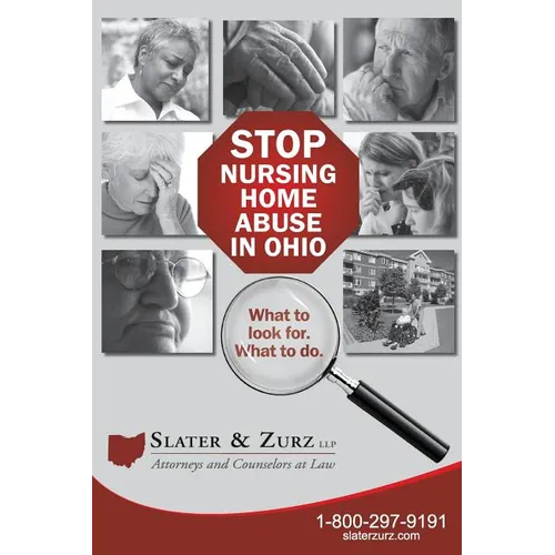 Stop Nursing Home Abuse in Ohio Second Edition: What To Look For. What To Do. - Paperback