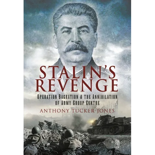 Stalin's Revenge: Operation Bagration and the Annihilation of Army Group Centre - Paperback