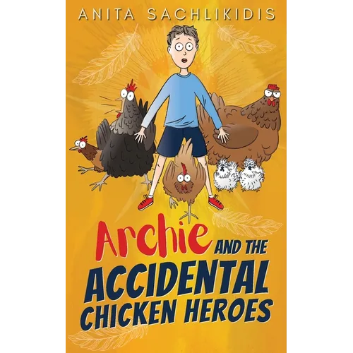 Archie and the Accidental Chicken Heroes - Paperback