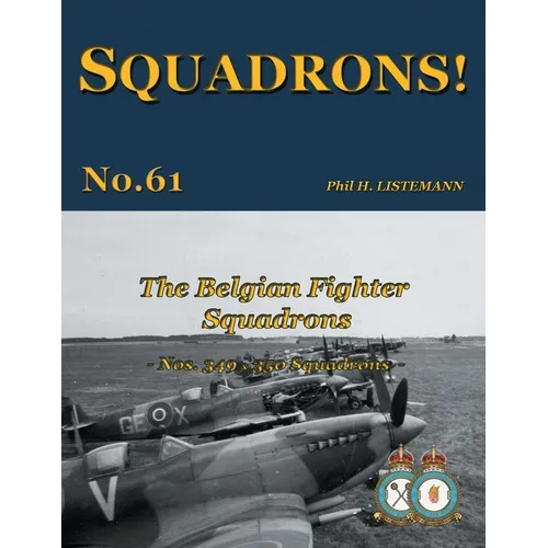The Belgian Fighter Squadrons: Nos. 349 & 350 Squadrons - Paperback