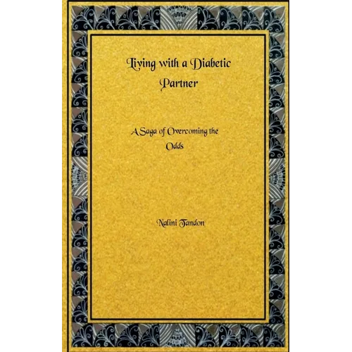 Living With a Diabetic Partner: A Saga of Overcoming the Odds - Paperback
