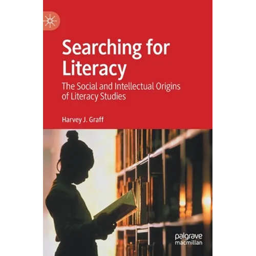 Searching for Literacy: The Social and Intellectual Origins of Literacy Studies - Hardcover