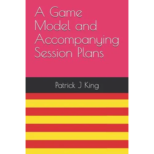 A Game Model and Accompanying Session Plans - Paperback