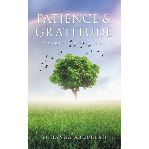 Patience & Gratitude: Stories of Healing - Paperback