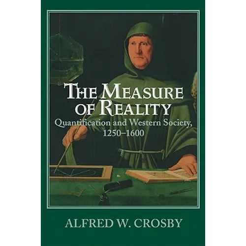 The Measure of Reality: Quantification in Western Europe, 1250 1600 - Paperback
