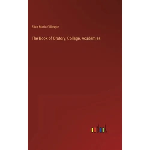 The Book of Oratory, Collage, Academies - Hardcover
