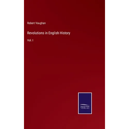 Revolutions in English History: Vol. I - Hardcover