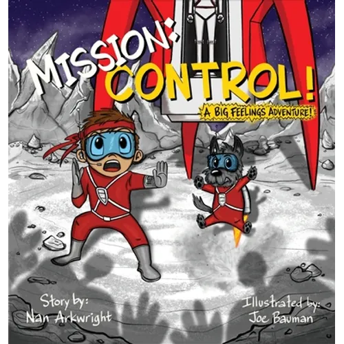 Mission: CONTROL!: A Big Feelings Adventure! - Hardcover