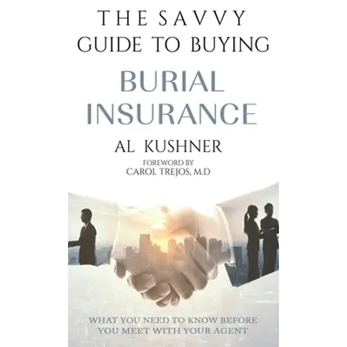 The Savvy Guide to Buying Burial Insurance - Hardcover
