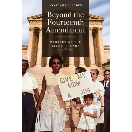 Beyond the Fourteenth Amendment: Protecting the Right to Earn a Living - Paperback