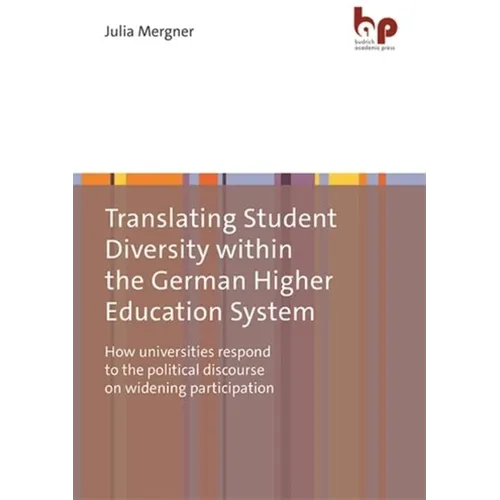 Translating Student Diversity Within the German Higher Education System: How Universities Respond to the Political Discourse on Widening Participation - Paperback