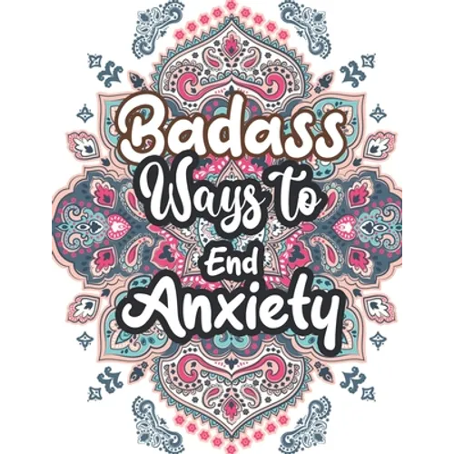 Badass Ways to end Anxiety: Christmas Pattern Anti Anxiety Coloring Book, Relaxation and Stress Reduction color therapy for Adults, girls and teen - Paperback