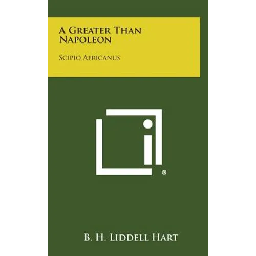 A Greater Than Napoleon: Scipio Africanus - Hardcover
