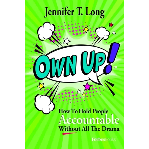 Own Up!: How to Hold People Accountable Without All the Drama - Paperback